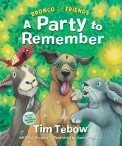 Waterbrook Tim Tebow - Bronco And Friends: A Party To Remember